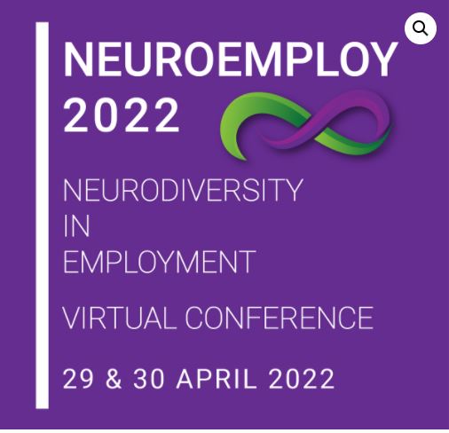 Neuroemployment 2022 Neurodiversity Employment Virtual Conference 29 & 30 April 2022