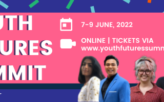 YOUTH FUTURES SUMMIT 7 -9 June 2022 Online tickets via https://www.youthfuturessummit.org.au/